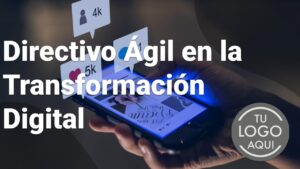 Directivo Ágil en la Transformación Digital